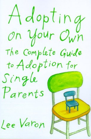 Adopting on Your Own: The Complete Guide to Adopting as a Single Parent cover
