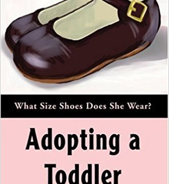 Cover of Adopting a Toddler: What Size Shoes Does She Wear?