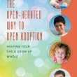 Books about adoption: The Open-Hearted Way to Open Adoption