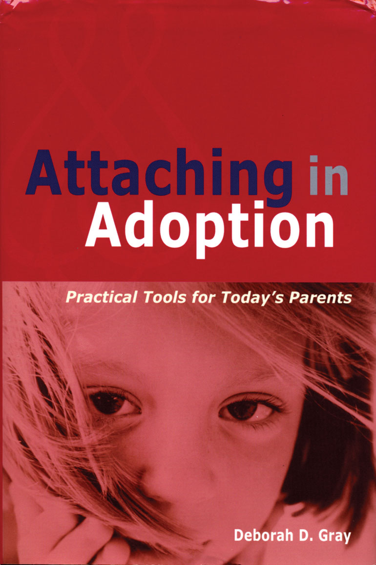 AF answers your questions about bonding and attachment.: Attaching in Adoption: Practical Tools for Today's Parents