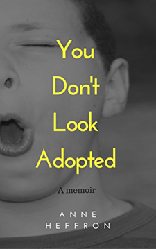 You Don’t Look Adopted, by Anne Heffron