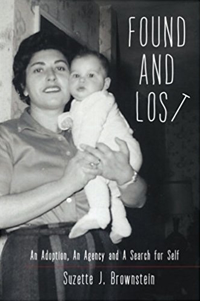 Found and Lost: An Adoption, an Agency, and a Search for Self, by Suzette Brownstein