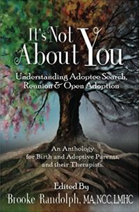 It's Not About You: Understanding Adoptee Search, Reunion, and Open Adoption, by Brooke Randolph, LMHC