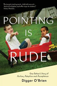 Pointing Is Rude: One Father's Story of Autism, Adoption, and Acceptance, by Digger O’Brien