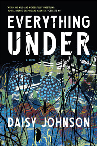 Everything Under, by Daisy Johnson